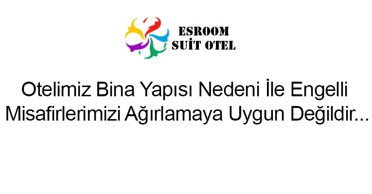 Otelimiz Bina Yapısı Nedeni İle Engelli  Misafirlerimizi Ağırlamaya Uygun Değildir...